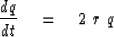 \begin{displaymath}
{ dq \over dt } \eq 2\ r\ q\end{displaymath}