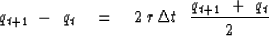 \begin{displaymath}
q_{{t+1}}\ -\ q_t \eq 2\,r \,\Delta t \ \ { q_{{t+1}}\ +\ q_t \over 2 }\end{displaymath}