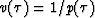 $v( \tau ) = 1/p( \tau )$