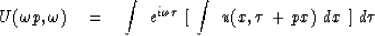 \begin{displaymath}
U( \omega p , \omega ) \eq 
\int \ e^{{i}\omega\tau} \ [\ \int \ u(x, \tau \,+\,px )\ dx\ ]\ d \tau\end{displaymath}