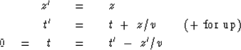 \begin{eqnarray}
z' \ \ \ &=&\ \ \ z
\\ t' \ \ \ &=&\ \ \ 
t \ +\ z/v
\ \ \ \ \ \ \ (+\ \rm{for\ up} )
\\ 0 \eq t \ \ \ &=&\ \ \ t' \ -\ z' /v\end{eqnarray}