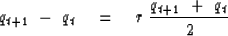 \begin{displaymath}
q_{t+1} \ -\ q_t \eq r\ { q_{t+1} \ +\ q_t \over 2 }\end{displaymath}