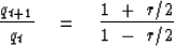 \begin{displaymath}
{ q_{t+1} \over q_t } \eq { 1\ +\ r / 2 \over 1\ -\ r / 2 }\end{displaymath}