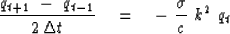 \begin{displaymath}
{ q_{t+1} \ -\ q_{t-1} \over 2 \, \Delta t } \eq
- \ { \sigma \over c }\ k^2 \ q_t\end{displaymath}