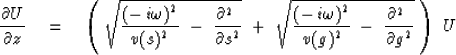 \begin{displaymath}
{\partial U \over \partial z} \eq
\left( \ 
 \sqrt{
 {{(-\,i...
 ... )^2}\ -\ 
 {\partial^2 \ \over \partial g^2}
 } \ 
\right) \ U\end{displaymath}