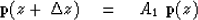 \begin{displaymath}
{\bf p} (z + \, \Delta z) \eq A_1 \ {\bf p} (z)\end{displaymath}