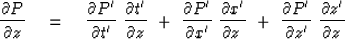 \begin{displaymath}
{\partial P \over \partial z} \eq
{\partial P' \over \partia...
 ...artial P' \over \partial z' }\ {\partial z' \over \partial z\,}\end{displaymath}