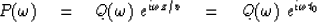 \begin{displaymath}
P ( \omega ) \eq Q ( \omega ) \ e^{
i \omega z / v} \eq 
Q ( \omega )\ e^{{i} \omega t_0}\end{displaymath}