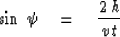\begin{displaymath}
\sin \, \psi \eq { 2\,h \over v\,t}\end{displaymath}