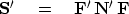 \begin{displaymath}
\bold S' \eq \bold F' \, \bold N'\, \bold F\end{displaymath}