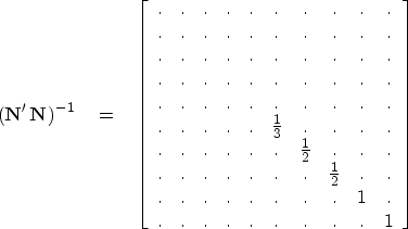 \begin{displaymath}
({\bf N'\,N})^{-1} \eq
 \left[ 
 \begin{array}
{cccccccccc}
...
 ... &. &. &. &1&. \  .&.&.&.&. &. &. &. &.&1
 \end{array} \right]\end{displaymath}