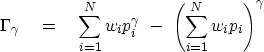\begin{displaymath}
\Gamma_\gamma \eq \sum_{i=1}^N w_i p_i^\gamma\ -\
\left( \sum_{i=1}^N w_i p_i \right)^\gamma\end{displaymath}