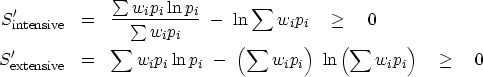 \begin{eqnarray}
S'_{\rm intensive} &=&{\sum w_i p_i \ln p_i\over
\sum w_i p_i...
... w_i p_i\right)\ \ln \left( \sum w_i p_i\right) \quad \geq \quad 0\end{eqnarray}