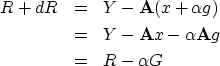\begin{eqnarray}
R+dR &=& Y-\bold A ( x+\alpha g) \  &=& Y-\bold A x - \alpha \bold A g \  &=& R-\alpha G\end{eqnarray}