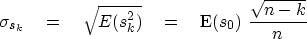 \begin{displaymath}
\sigma_{s_k} \eq \sqrt{E(s_k^2)} \eq \E(s_0) \ {\sqrt{n-k} \over n}\end{displaymath}