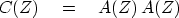 \begin{displaymath}
C(Z) \eq A(Z)\, A(Z)\end{displaymath}