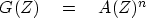 \begin{displaymath}
G(Z) \eq A(Z)^n\end{displaymath}