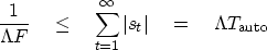 \begin{displaymath}
{1 \over \Lambda F}
\quad \leq \quad
\sum^{\infty}_{t = 1} \vert s_t\vert
\eq
\Lambda T_{\rm auto}\end{displaymath}