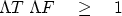 \begin{displaymath}
\Lambda T \ \Lambda F \quad \geq \quad 1\end{displaymath}