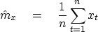 \begin{displaymath}
\hat m_x \eq {1 \over n} \sum^n_{t = 1} x_t\end{displaymath}