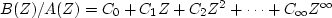 $B(Z)/A(Z) = C_0 + C_{1}Z + C_{2}Z^2 + \cdots + C_{\infty}Z^\infty$