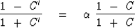 \begin{displaymath}
{1\ -\ C ' \over 1\ +\ C ' }
\eq \alpha \
{1\ -\ C \over 1\ +\ C }\end{displaymath}