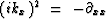 $(i k_x )^2 \ =\ - \partial_{xx}$