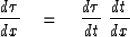 \begin{displaymath}
{d \tau \over dx } \eq {d \tau \over dt }\ {dt \over dx }\end{displaymath}