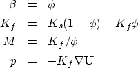 \begin{eqnarray}
\beta &=& \phi \\  
K_f &=& K_s (1-\phi) + K_{f} \phi \\ M &=& K_{f} / \phi \\ p &=& - K_{f} \nabla {\bf U} \\  \end{eqnarray}