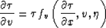 \begin{displaymath}
\frac{\partial
 \tau}{\partial v} = \tau f_v\left(\frac{\partial
 \tau}{\partial x},v,\eta \right)\end{displaymath}