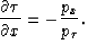 \begin{displaymath}
\frac{\partial \tau}{\partial x} = -\frac{p_x}{p_{\tau}}.\end{displaymath}