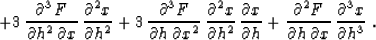 \begin{displaymath}
+ 3\,{{\partial^3 F} \over {\partial h^2\,\partial x}}\,
{{\...
...tial h\,\partial x}}\,
{{\partial^3 x} \over {\partial h^3}}\;.\end{displaymath}