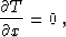 \begin{displaymath}
{{\partial T} \over {\partial x}} = 0\;,\end{displaymath}