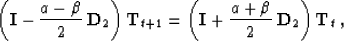 \begin{displaymath}
\left(\bold{I} - \frac{a-\beta}{2}\,\bold{D}_2\right) \bold...
...t(\bold{I} + \frac{a+\beta}{2}\,\bold{D}_2\right) \bold{T}_t\;,\end{displaymath}