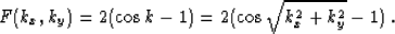 \begin{displaymath}
F (k_x,k_y) = 2 (\cos{k} -1) = 2 (\cos{\sqrt{k_x^2+k_y^2}} - 1)\;.\end{displaymath}