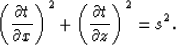 \begin{displaymath}
\left (\frac{\partial t}{\partial x} \right )^2+
\left (\frac{\partial t}{\partial z} \right )^2 = s^2.\end{displaymath}