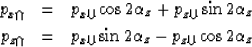 \begin{eqnarray}
p_{x\Uparrow}
&
=
&
p_{x\Downarrow}
\cos
2\alpha_z
+
p_{z\Downa...
...
&
p_{x\Downarrow}
\sin
2\alpha_z
-
p_{z\Downarrow}
\cos
2\alpha_z\end{eqnarray}