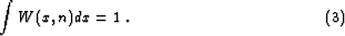 \begin{property}
% latex2html id marker 154
\begin{equation}
\int W (x, n) dx = 1\;.\end{equation}\end{property}