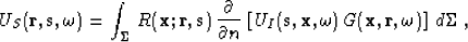 \begin{displaymath}
U_S({\bf r,s, \omega}) = \int_\Sigma\,R ({\bf x;r,s})\,
{\pa...
 ...({\bf s, x ,\omega})\,G({\bf x,r,\omega})\right]\,
d\Sigma \; ,\end{displaymath}