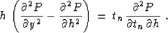 \begin{displaymath}
h \, \left( {\partial^2 P \over \partial y^2} -
{\partial^2...
...\,
t_n \, {\partial^2 P \over {\partial t_n \,\partial h}} \;.\end{displaymath}