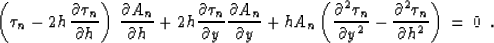 \begin{displaymath}
\left( \tau_n - 2h \, {\partial \tau_n \over {\partial h}} \...
...rtial^2 \tau_n \over {\partial h^2}}
\right) \, = \, 0 \,\,\,.\end{displaymath}