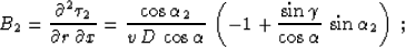 \begin{displaymath}
B_1 =
{\partial^2 \tau_1 \over \partial s\,\partial x} =
{\...
...ft(-1-{\sin{\gamma}\over\cos{\alpha}}\,\sin{\alpha_1}\right)\;;\end{displaymath}