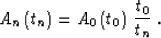 \begin{displaymath}
A_n\left(t_n\right)=A_0\left(t_0\right)\,\exp{\left(\int_{t_...
...tial \tau_n \over \partial h} \right)^{-1}\,
d\tau_n\right)}\;.\end{displaymath}