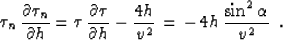 \begin{displaymath}
\tau_n \, {{\partial \tau_n} \over {\partial y}} = \tau \, {...
 ...\,{{\sin{\alpha} \cos{\alpha}
\cot{\gamma}} \over {v^2}}\,\,\,;\end{displaymath}