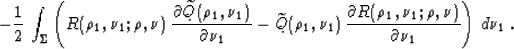 \begin{displaymath}
- {1 \over 2}\, \int_{\Sigma}\left(R(\rho_1,\nu_1;\rho,\nu)\...
 ...o_1,\nu_1;\rho,\nu) \over {\partial \nu_1}}
\right)\,d \nu_1\;.\end{displaymath}
