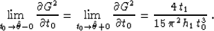 \begin{displaymath}
\lim_{t_0 \rightarrow \hat{\theta}-0} 
{\partial G^2 \over \...
 ...\over \partial t_0} =
{4\,t_1 \over {15\,\pi^2\,h_1\,t_0^3}}\;.\end{displaymath}