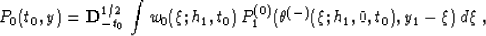 \begin{displaymath}
P_0(t_0,y) = {\bf D}^{1/2}_{-t_0}\,\int w_0(\xi;h_1,t_0)\,
P^{(0)}_1(\theta^{(-)}(\xi;h_1,0,t_0),y_1-\xi)\,d\xi\;,\end{displaymath}