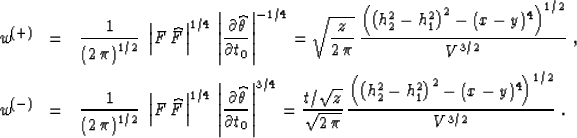 \begin{eqnarray}
w^{(+)} & = & {1\over{\left(2\,\pi\right)^{1/2}}} \; 
\left\ver...
 ...(h_2^2-h_1^2\right)^2 - (x-y)^4\right)^{1/2}} 
\over {V^{3/2}}}\;.\end{eqnarray}