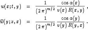 \begin{eqnarray}
w(x;t,y) & = & {1\over{\left(2\,\pi\right)^{m/2}}} \,
{{\cos{\a...
 ...\,\pi\right)^{m/2}}} \,
{{\cos{\alpha(y)}}\over {v(y)\,R(y,x)}}\;.\end{eqnarray}