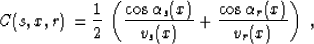\begin{displaymath}
C(s,x,r) = {1 \over 2}\,
\left({{\cos{\alpha_s(x)}} \over {v_s(x)}} +
 {{\cos{\alpha_r(x)}} \over {v_r(x)}}\right)\;,\end{displaymath}